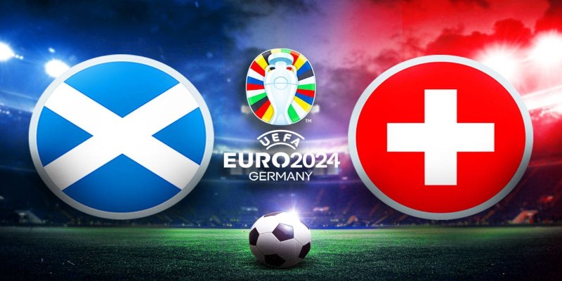  Soi kèo Euro 2024 Scotland vs Thụy Sĩ 02h00 ngày 20/06