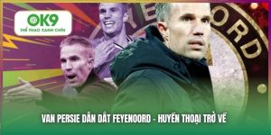 Van Persie Dẫn Dắt Feyenoord - Huyền Thoại Trở Về